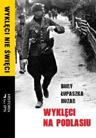 Wyklęci na Podlasiu Opracowanie zbiorowe - okladka książki