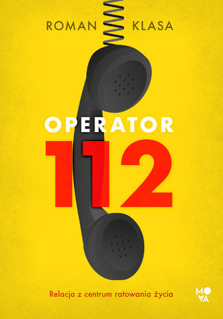 Operator 112. Relacja z centrum ratowania życia Roman Klasa - okladka książki