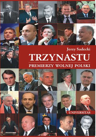 Trzynastu. Premierzy wolnej Polski Jerzy Sadecki - okladka książki