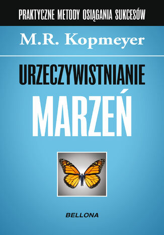 Urzeczywistnianie marzeń M.R. Kopmeyer - okladka książki