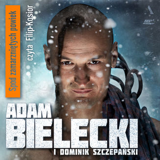 Spod zamarzniętych powiek Adam Bielecki,Dominik Szczepański - audiobook MP3