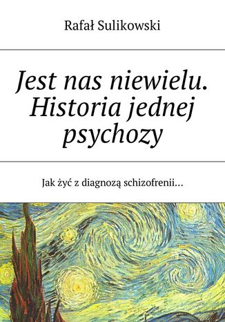 Jest nas niewielu. Historia jednej psychozy Rafał Sulikowski - okladka książki