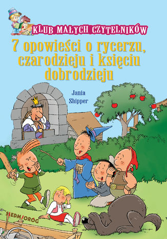 7 opowieści o rycerzu, czarodzieju i księciu dobrodzieju Jania Shipper - okladka książki