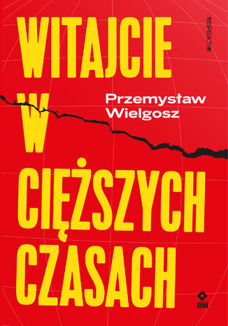 Witajcie w cięższych czasach Przemysław Wielgosz - okladka książki