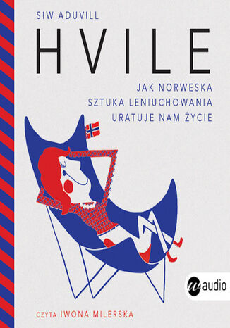 Hvile. Jak norweska sztuka leniuchowania uratuje nam życie Siw Aduvill - okladka książki
