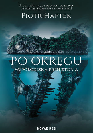 Po okręgu. Współczesna prehistoria Piotr Haftek - okladka książki