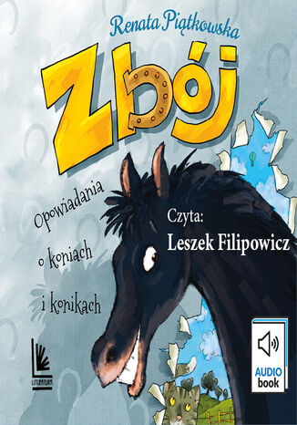 Zbój. Opowiadania o koniach i konikach Renata Piątkowska - okladka książki