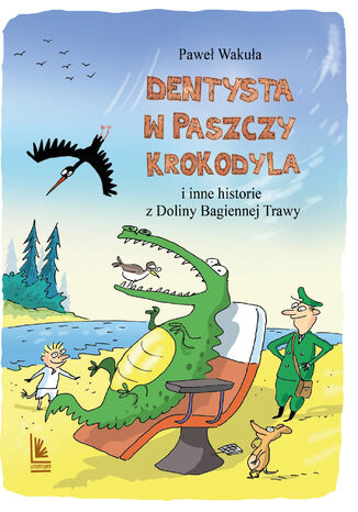 Dentysta w paszczy krokodyla. i inne historie z Doliny Bagiennej Trawy Paweł Wakuła - okladka książki