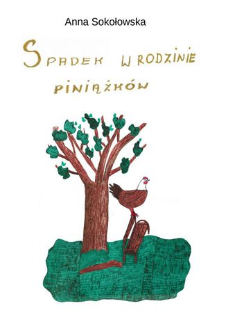 Spadek w rodzinie Piniążków Anna Sokołowska - okladka książki