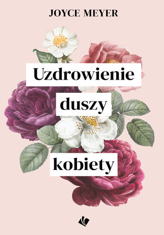 Uzdrowienie duszy kobiety Joyce Meyer - okladka książki