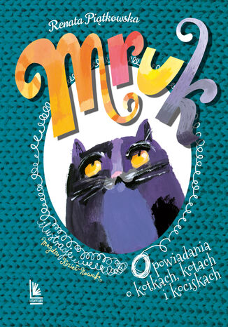 Mruk, opowiadania o kotkach, kotach i kociskach Renata Piątkowska - okladka książki