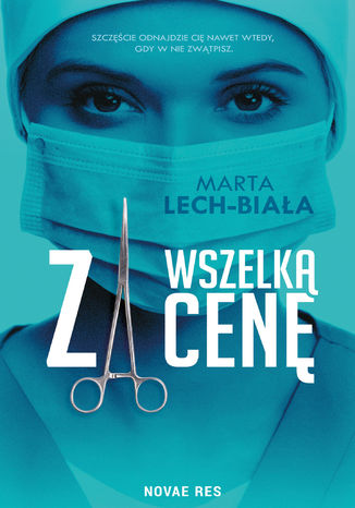 Za wszelką cenę Marta Lech-Biała - okladka książki