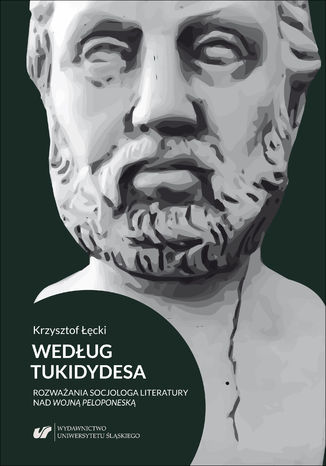 Według Tukidydesa. Rozważania socjologa literatury nad Wojną peloponeską Krzysztof Łęcki - okladka książki