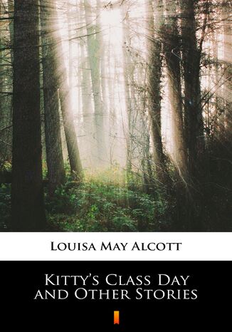 Kittys Class Day and Other Stories Louisa May Alcott - okladka książki