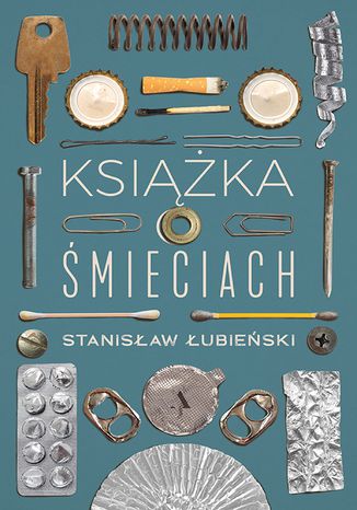 Książka o śmieciach Stanisław Łubieński - okladka książki