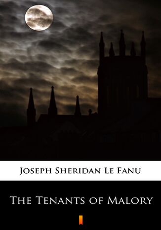 The Tenants of Malory Joseph Sheridan Le Fanu - okladka książki