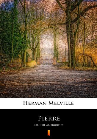 Pierre. Or, The Ambiguities Herman Melville - okladka książki