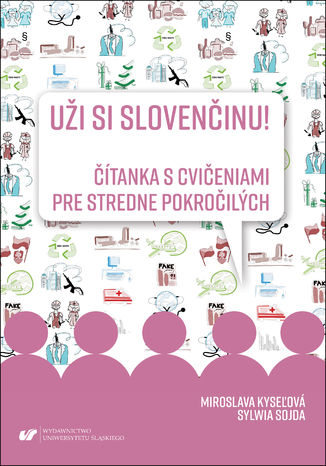 Uži si slovenčinu! Čítanka s cvičeniami pre stredne pokročilých Miroslava Kyseľová, Sylwia Sojda - okladka książki