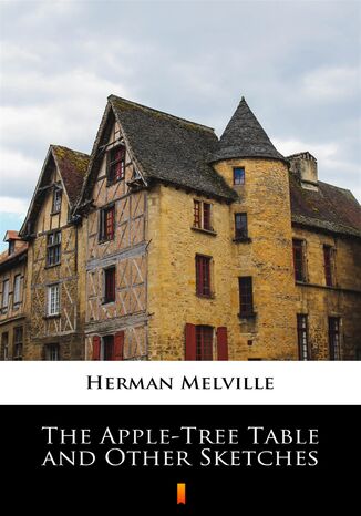 The Apple-Tree Table and Other Sketches Herman Melville - okladka książki