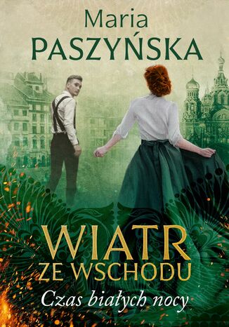 Wiatr ze Wschodu (#1). Czas białych nocy Maria Paszyńska - okladka książki