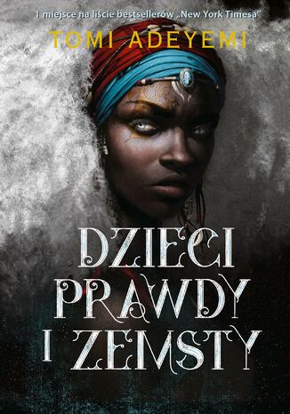 Dzieci prawdy i zemsty Tomi Adeyemi - okladka książki