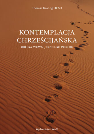 Kontemplacja chrześcijańska. Droga wewnętrznego pokoju Thomas Keating O.C.S.O. - okladka książki