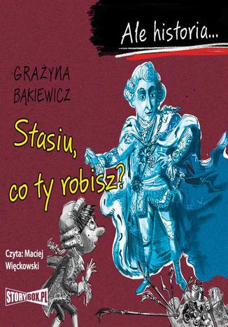 Ale historia... Stasiu, co ty robisz? Grażyna Bąkiewicz - okladka książki