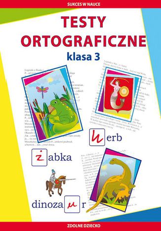 Testy ortograficzne Klasa 3 Iwona Kowalska, Beata Guzowska - okladka książki