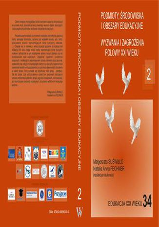 Podmioty, środowiska i obszary edukacyjne. Wyzwania i zagrożenia połowy XXI wieku t.2 Fechner Natalia, Małgorzata Suświłło - okladka książki