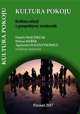 Kultura relacji z perspektywy środowisk Helena Marek, Natalia Majchrzak, Agnieszka Walentynowicz - okladka książki