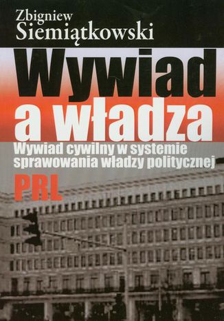 Wywiad a władza Zbigniew Siemiątkowski - okladka książki