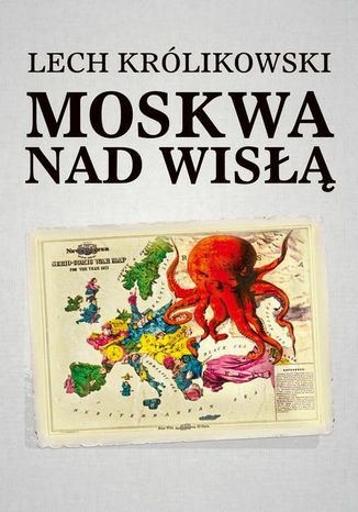Moskwa nad Wisłą Lech Królikowski - okladka książki