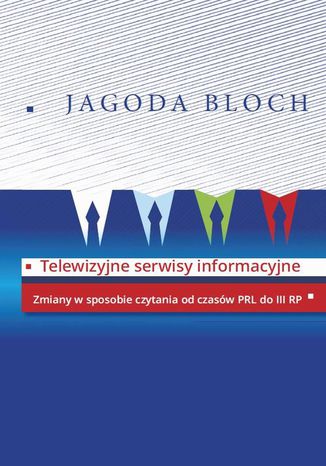 Telewizyjne serwisy informacyjne Jagoda Bloch - okladka książki