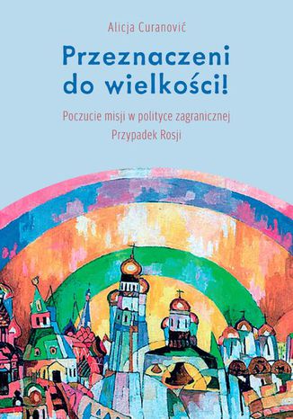 Przeznaczeni do wielkości! Alicja Cecylia Curanović - okladka książki