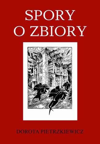 Spory o zbiory Dorota Pietrzkiewicz - okladka książki