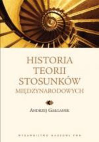 Historia teorii stosunków międzynarodowych Andrzej Gałganek - okladka książki