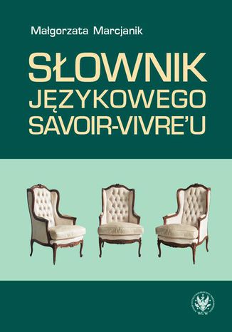 Słownik językowego savoir-vivre'u (wydanie 2) Małgorzata Marcjanik - okladka książki