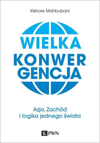 Wielka konwergencja Kishore Mahbubani - okladka książki