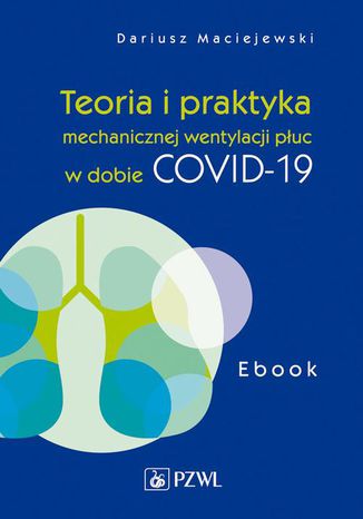 Teoria i praktyka mechanicznej wentylacji płuc w dobie COVID-19 Dariusz Maciejewski - okladka książki