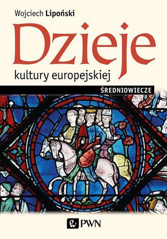 Dzieje kultury europejskiej. Średniowiecze Wojciech Lipoński - okladka książki