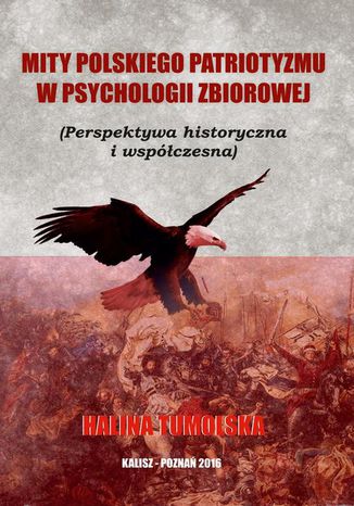 Mity polskiego patriotyzmu w psychologii zbiorowej (Perspektywa historyczna i współczesna) Halina Tumolska - okladka książki