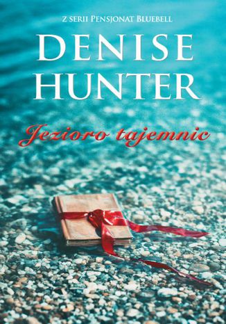 Jezioro tajemnic Denise Hunter - okladka książki