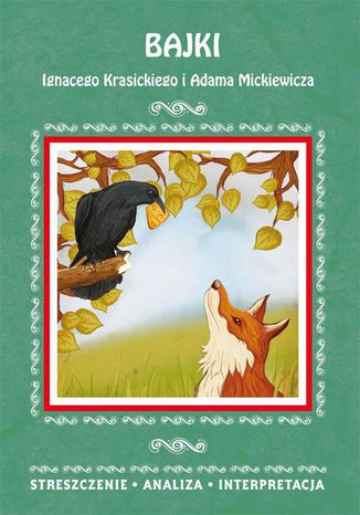 Bajki Ignacego Krasickiego i Adama Mickiewicza. Streszczenie, analiza, interpretacja Alina Łoboda - okladka książki