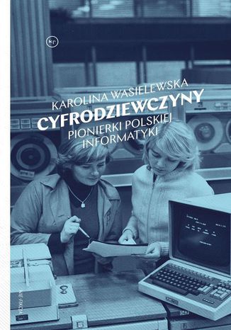 Cyfrodziewczyny Karolina Wasielewska - okladka książki