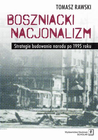 Boszniacki nacjonalizm Tomasz Rawski - okladka książki