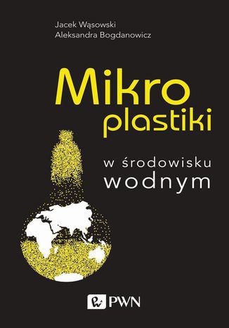 Mikroplastiki w środowisku wodnym Jacek Wąsowski, Aleksandra Bogdanowicz - okladka książki