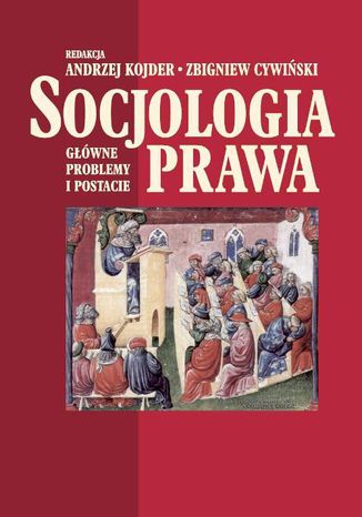 Socjologia prawa. Główne problemy i postacie Andrzej Kojder, Zbigniew Cywiński - okladka książki