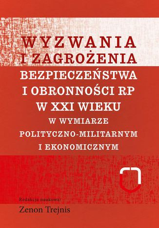 Wyzwania i zagrożenia bezpieczeństwa i obronności RP w XXI wieku Zenon Trejnis - okladka książki