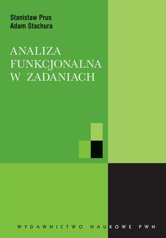 Analiza funkcjonalna w zadaniach Adam Stachura, Stanisław Prus - okladka książki