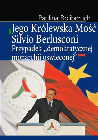 Jego Królewska Mość Silvio Berlusconi Paulina Bolibrzuch - okladka książki